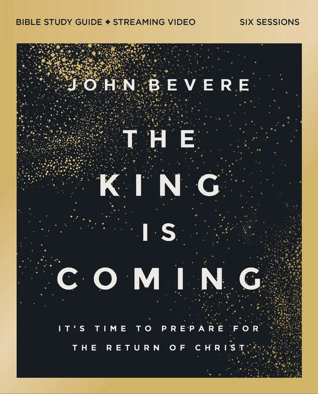 King Is Coming Bible Study Guide plus Streaming Video: It's Time to Prepare for the Return of Christ Paperback