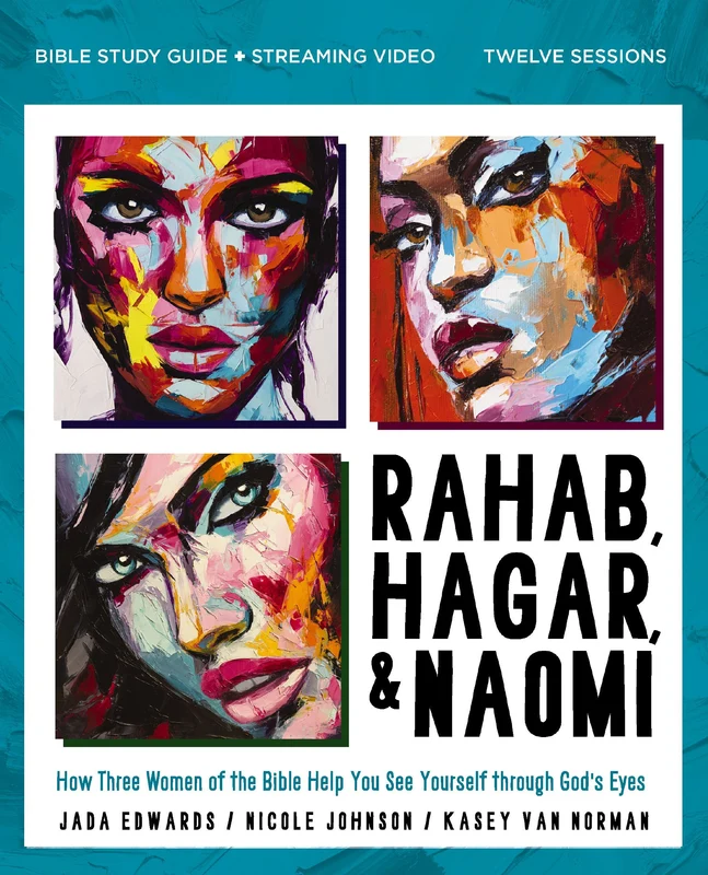 Rahab, Hagar, and Naomi Bible Study Guide plus Streaming Video: How Three Women of the Bible Help You See Yourself Through God's Eyes Paperback