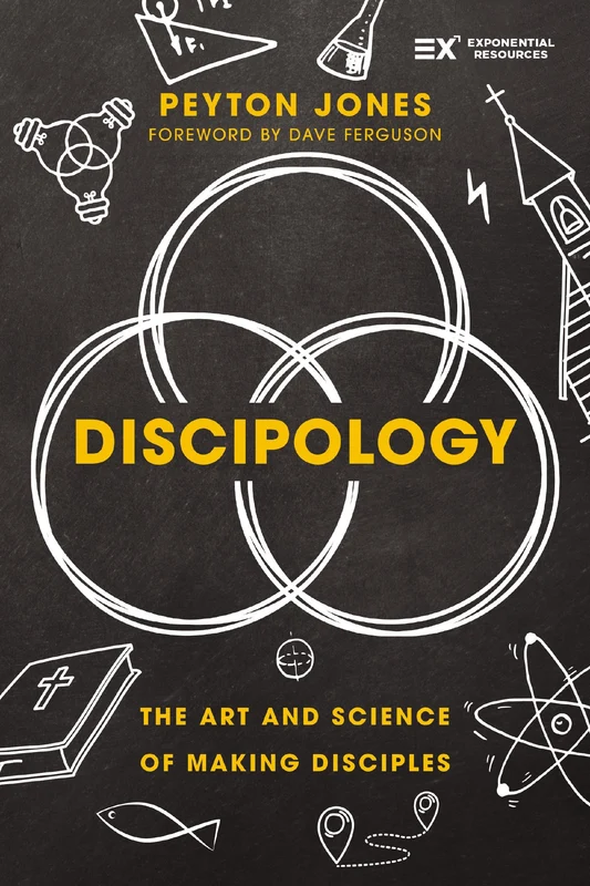 Discipology: The Art and Science of Making Disciples (Exponential Series) Hardback