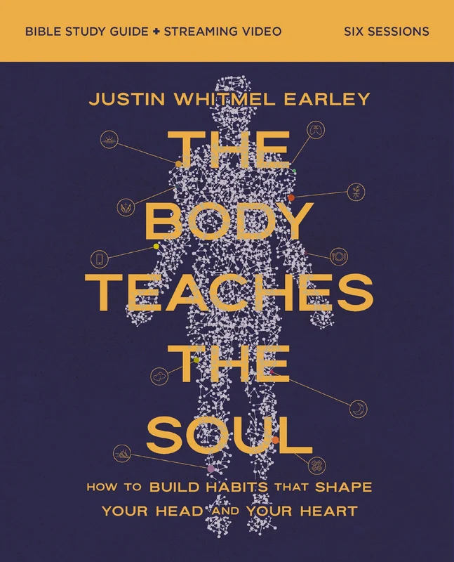 Body Teaches the Soul Bible Study Guide plus Streaming Video: Ten Essential Habits to Form a Healthy and Holy Life Paperback