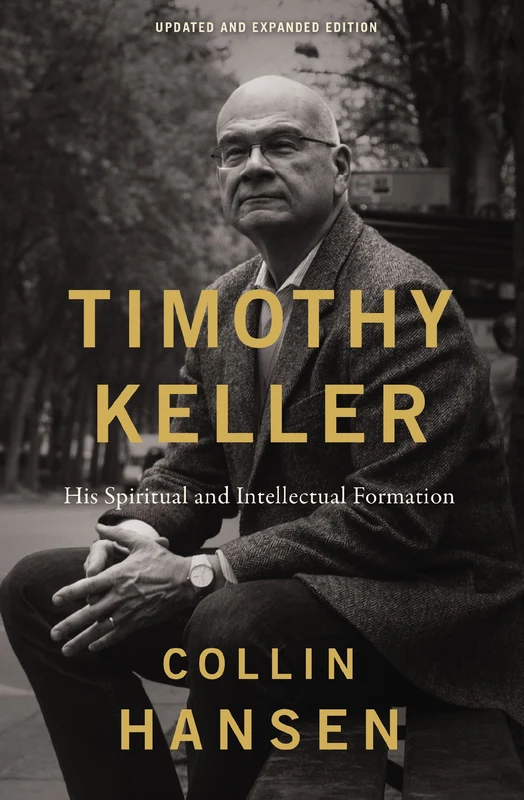 Timothy Keller, Updated and Expanded Edition: His Spiritual and Intellectual Formation Paperback