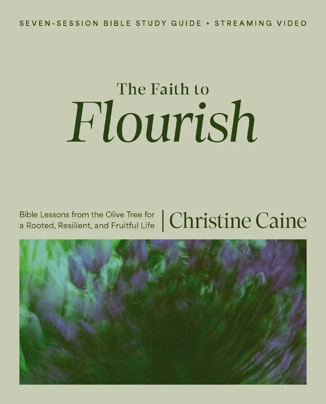Faith to Flourish Bible Study Guide plus Streaming Video: Bible Lessons from the Olive Tree Paperback