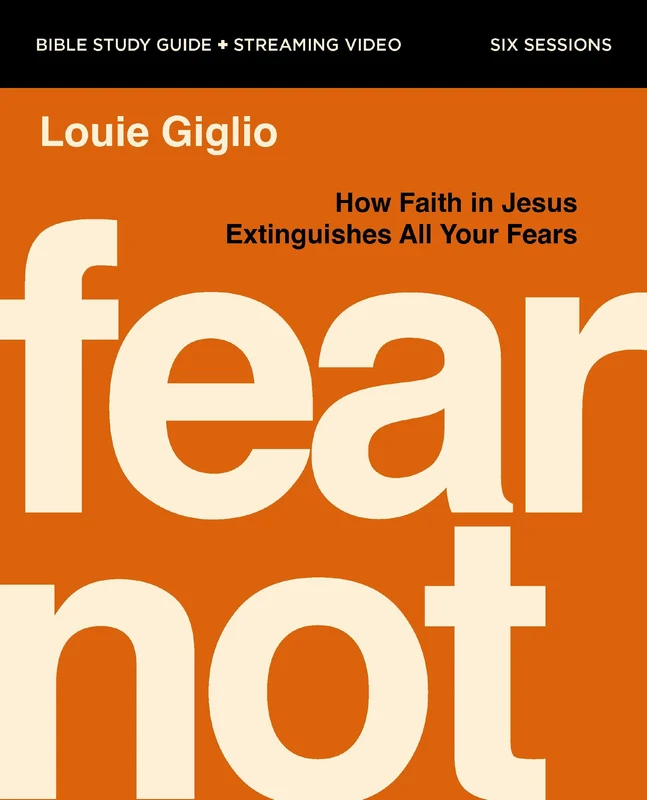 Fear Not Bible Study Guide plus Streaming Video: Nine Fears Every Human Faces—and How to Extinguish Them Paperback