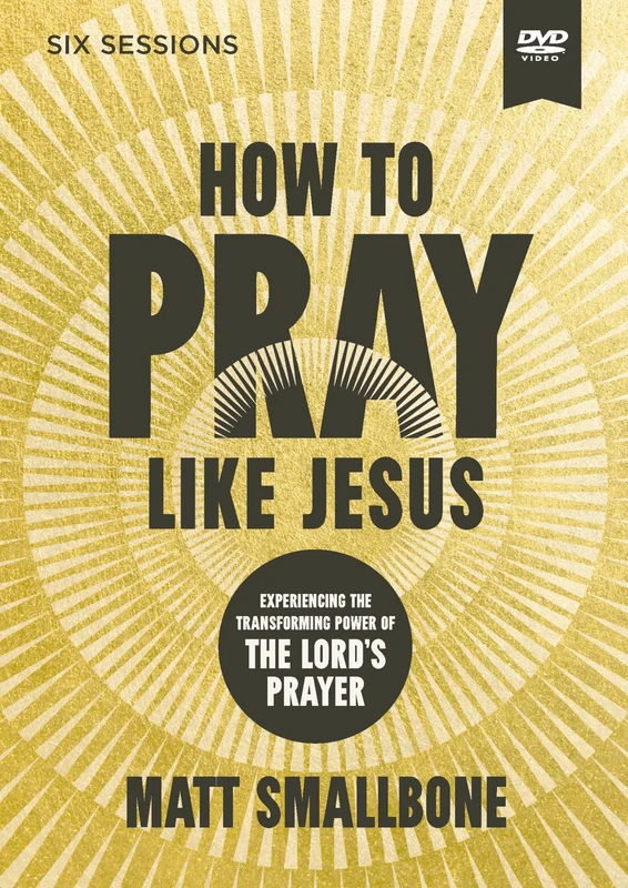 How to Pray Like Jesus Video Study: Experiencing the Transforming Power of the Lord's Prayer Other