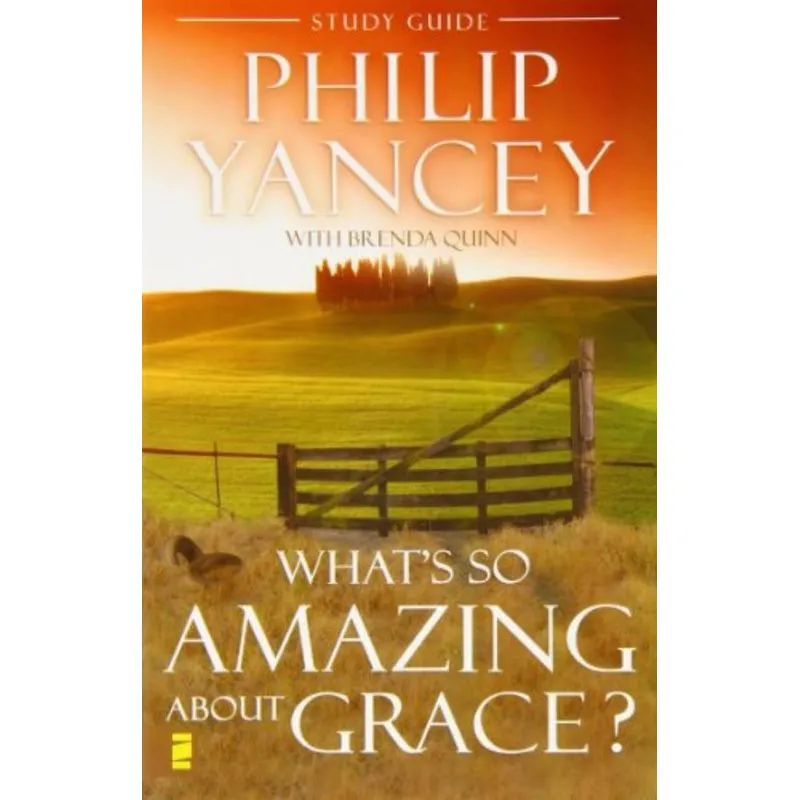 WHAT'S SO AMAZING ABOUT GRACE? - STUDY GUIDE
