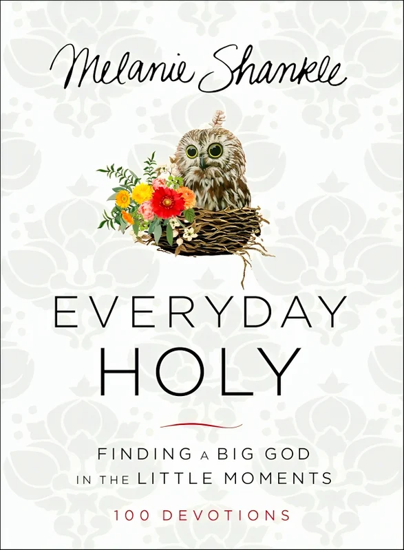 Everyday Holy: Finding A Big God In The Little Moments