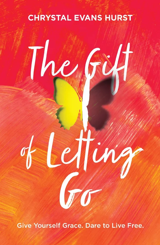 Gift of Letting Go: Give Yourself Grace. Dare to Live Free. Paperback