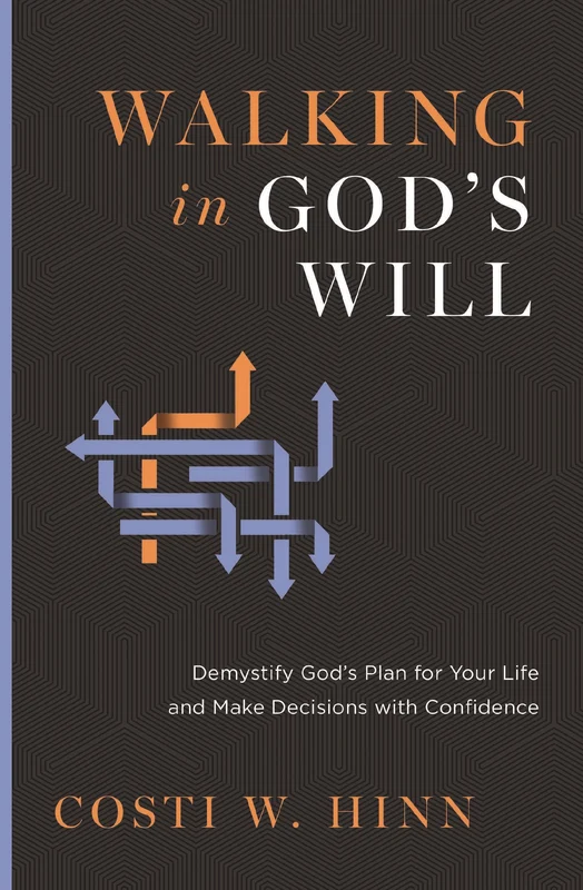 Walking in God's Will: Demystify God's Plan for Your Life and Make Decisions with Confidence Paperback