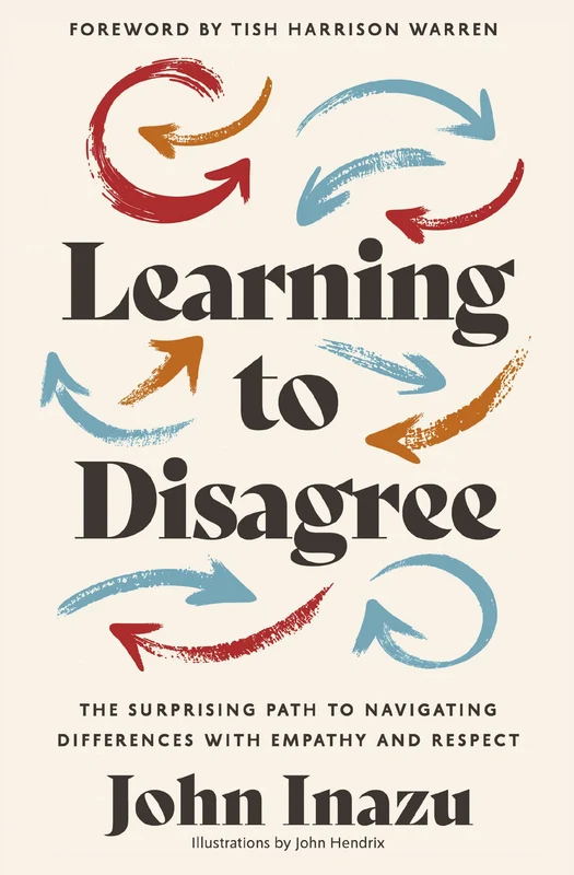 Learning to Disagree: The Surprising Path to Navigating Differences with Empathy and Respect Hardback