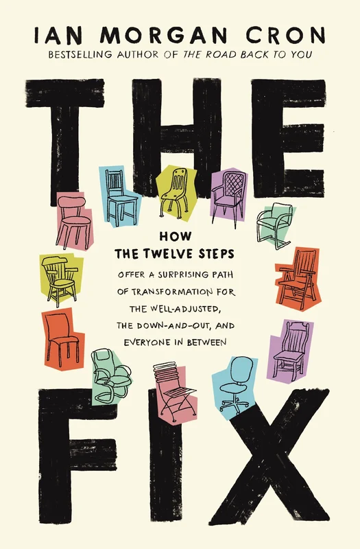 Fix: How the Twelve Steps Offer a Surprising Path of Transformation for the Well-Adjusted, the Down-and-Out, and Everyone In Between Paperback