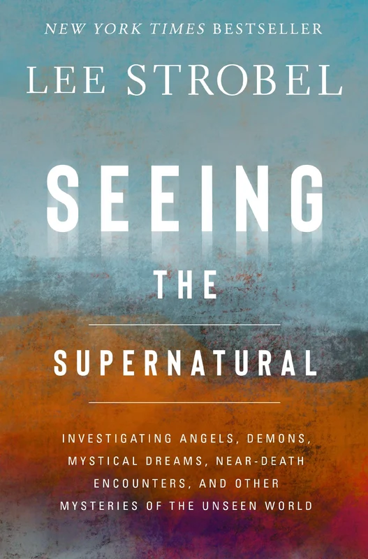 Seeing the Supernatural: Investigating Angels, Demons, Mystical Dreams, Near-Death Encounters, and Other Mysteries of the Unseen World Paperback (2025) [9780310369882]