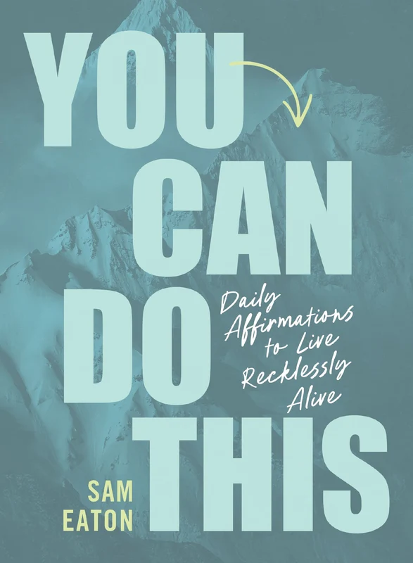 You Can Do This: Daily Affirmations to Live Recklessly Alive Hardback