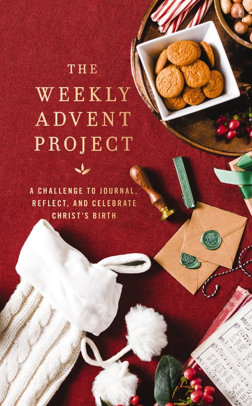 Weekly Advent Project: A Challenge to Journal, Reflect, and Celebrate Christ’s Birth (A 31-Day Christmas Devotional Journey) (The Weekly Project Series) Hardback