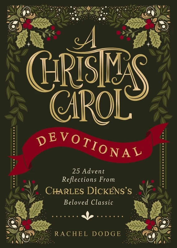 Christmas Carol Devotional: 25 Advent Reflections from Charles Dickens's Beloved Classic Hardback