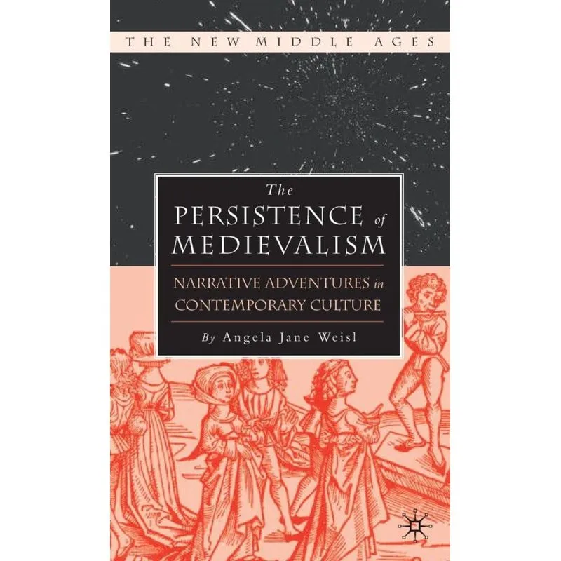 The Persistence of Medievalism