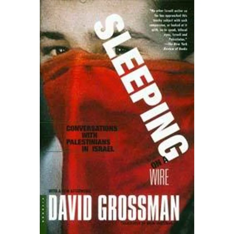 Sleeping On a Wire - Conversations With Palestinians in Israel - With a New Afterword