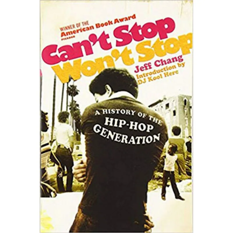 CAN'T STOP WON'T STOP - A HISTORY OF THE HIP-HOP GENERATION