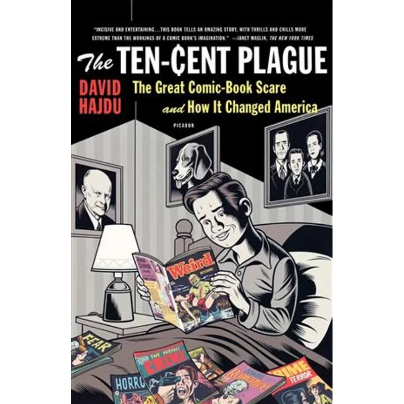 Ten-Cent Plague, The - The Great Comic-Book Scare and How It Changed America