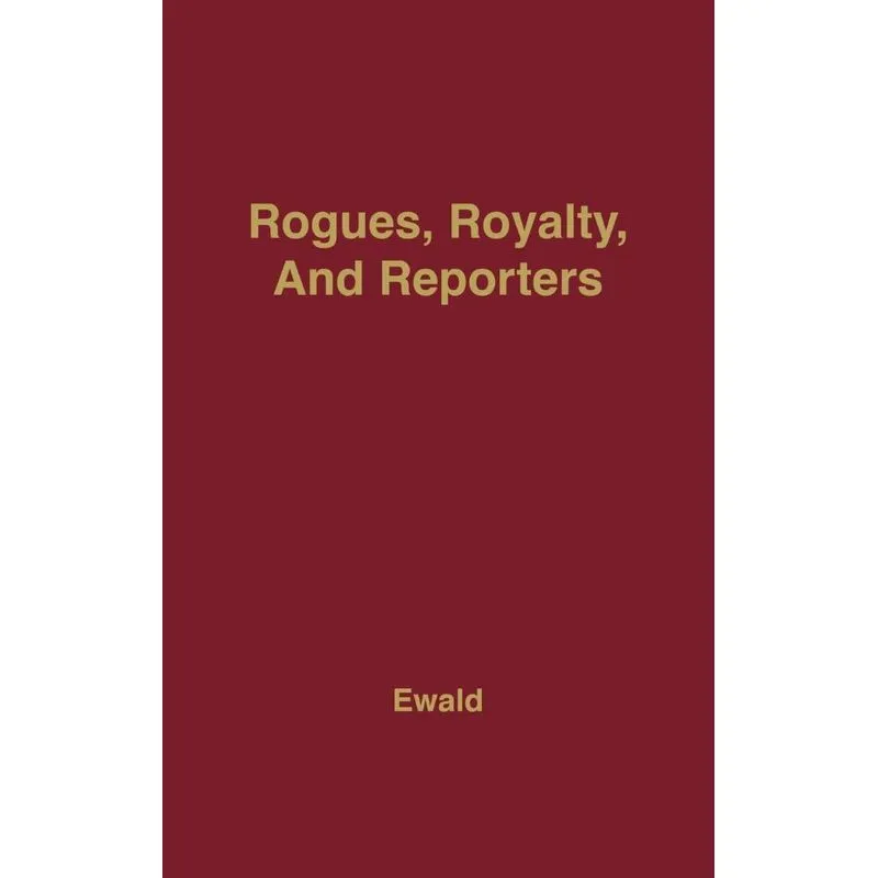 Rogues, Royalty and Reporters