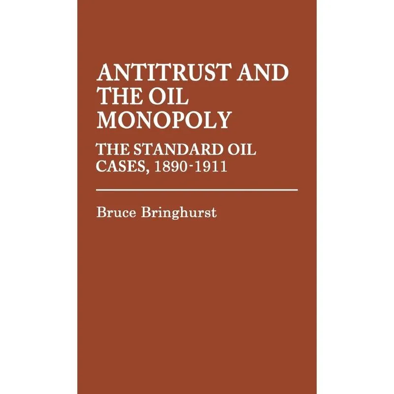 Antitrust and the Oil Monopoly