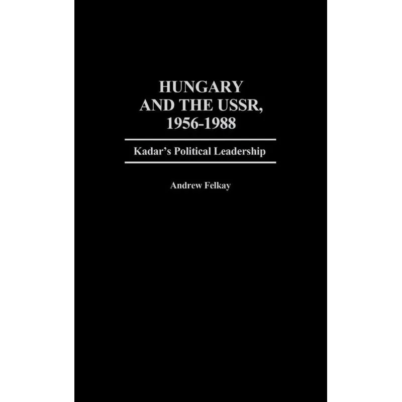 Hungary and the USSR, 1956-1988
