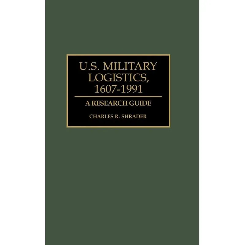 U.S. Military Logistics, 1607-1991