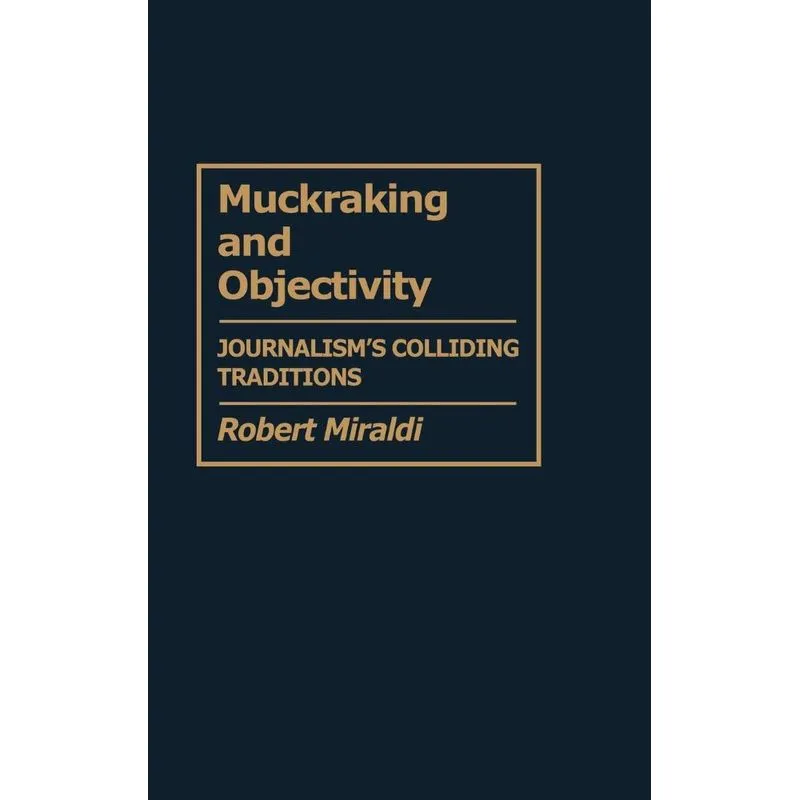 Muckraking and Objectivity