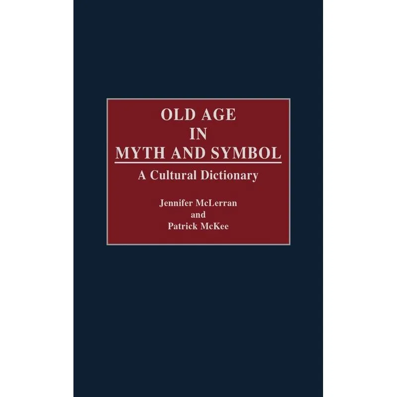 Old Age in Myth and Symbol