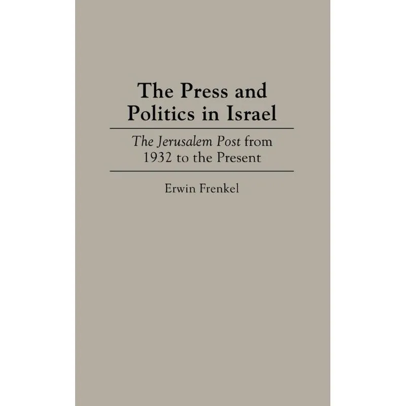 The Press and Politics in Israel