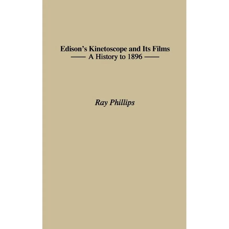 Edisons Kinetoscope and Its Films