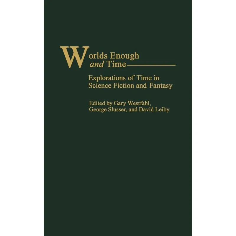 Worlds Enough and Time