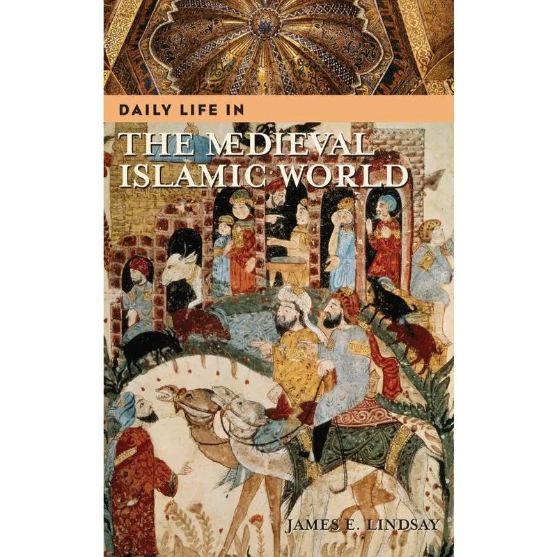 Daily Life in the Medieval Islamic World