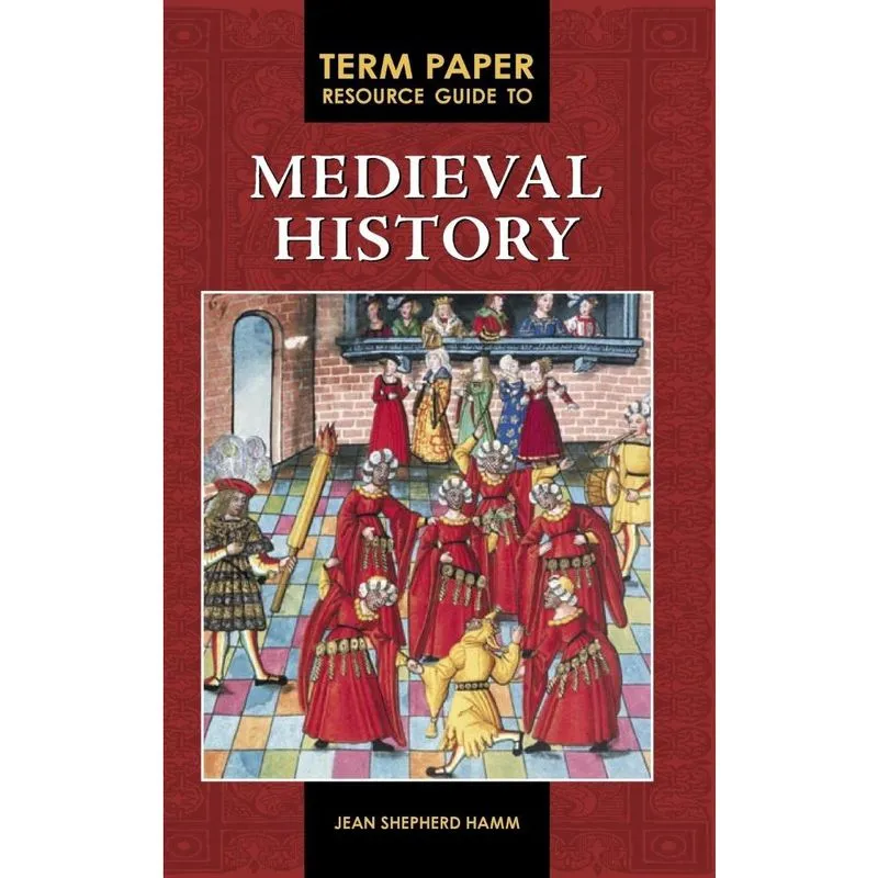 Term Paper Resource Guide to Medieval History