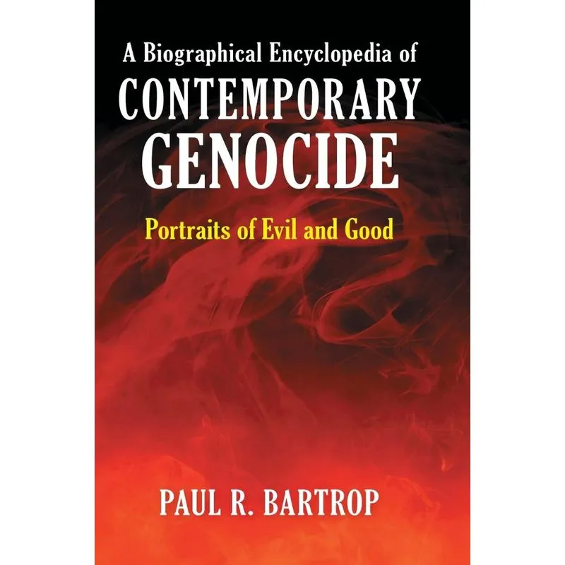 A Biographical Encyclopedia of Contemporary Genocide