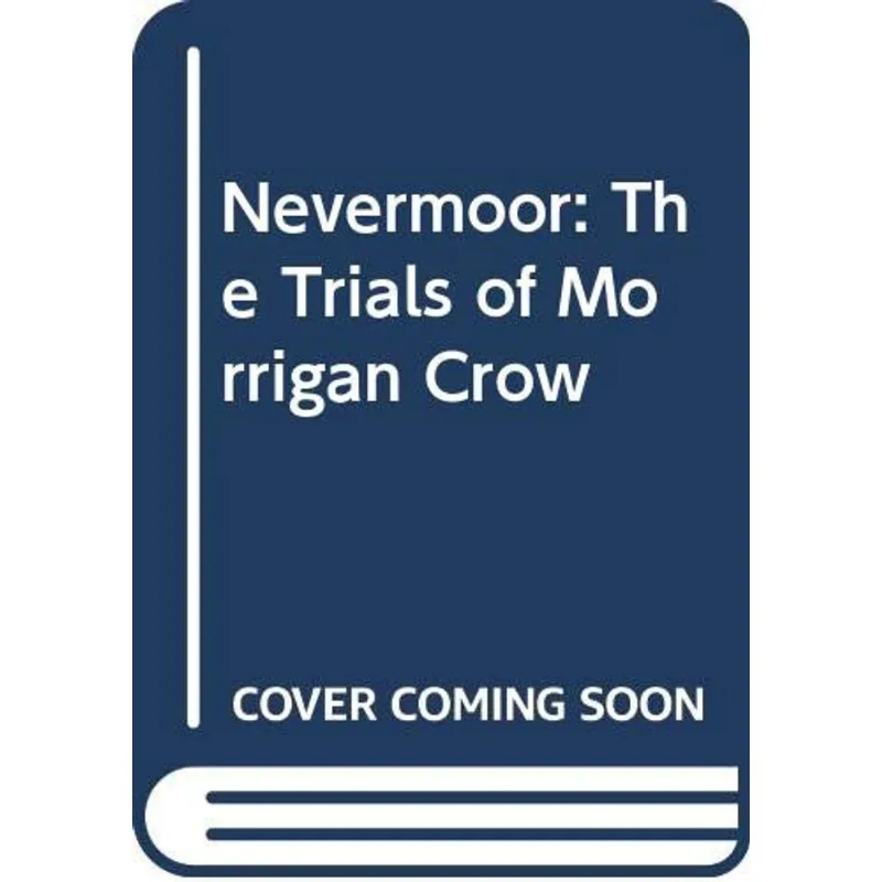 Las Pruebas de Morrigan Crow (Nevermoor): Un Viaje Mágico Inolvidable THE TRIALS OF MORRIGAN CROW (NEVERMOOR)