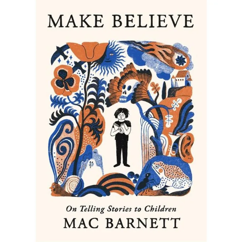 MAKE BELIEVE - ON TELLING STORIES TO CHILDREN