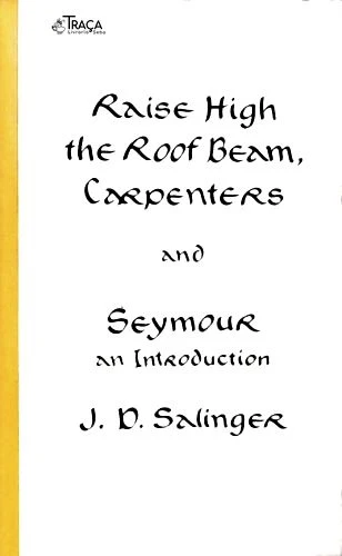 Raise High the Roof Beam, Carpenters and Seymour: An Introduction