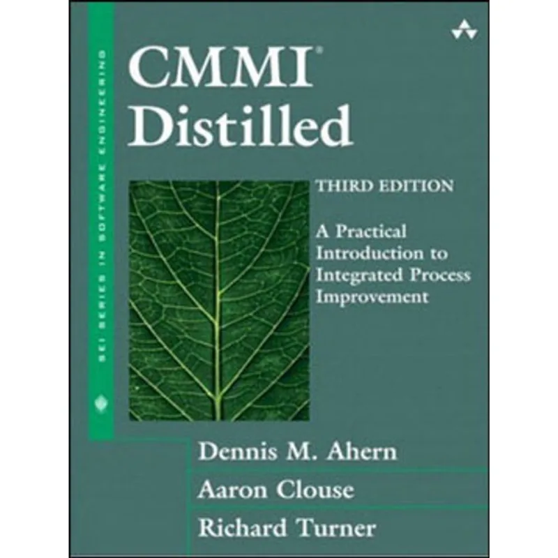 CMMI DISTILLED - PRACTICAL INTRODUCTION TO INTEGRATED PROCESS IMPROVEMENT