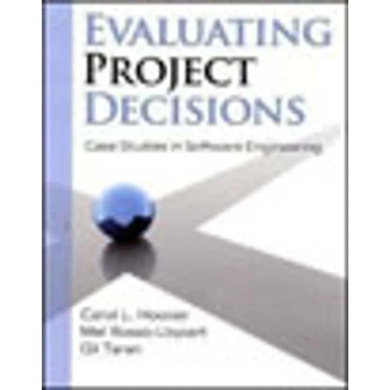 EVALUATING PROJECT DECISIONS - CASE STUDIES IN SOFTWARE ENGINEERING