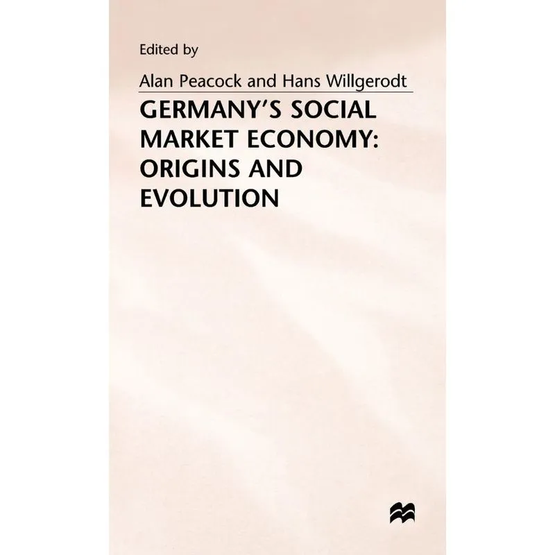 Germanys Social Market Economy - Origins and Evolution