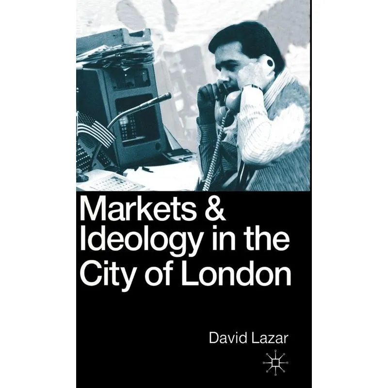Markets and Ideology in the City of London