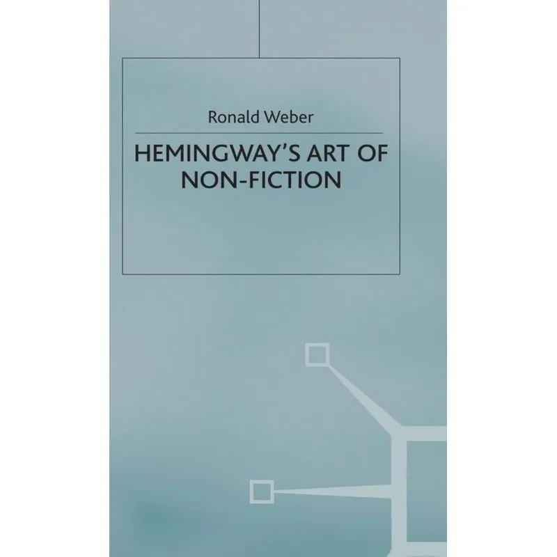Hemingways Art of Non-Fiction