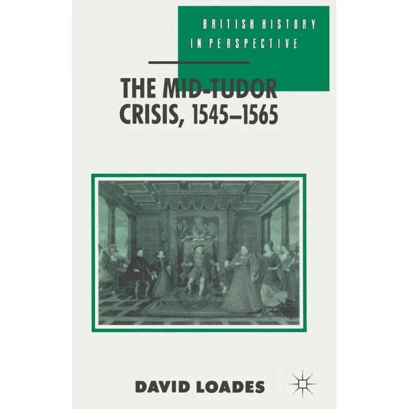 The Mid-Tudor Crisis, 1545-1565