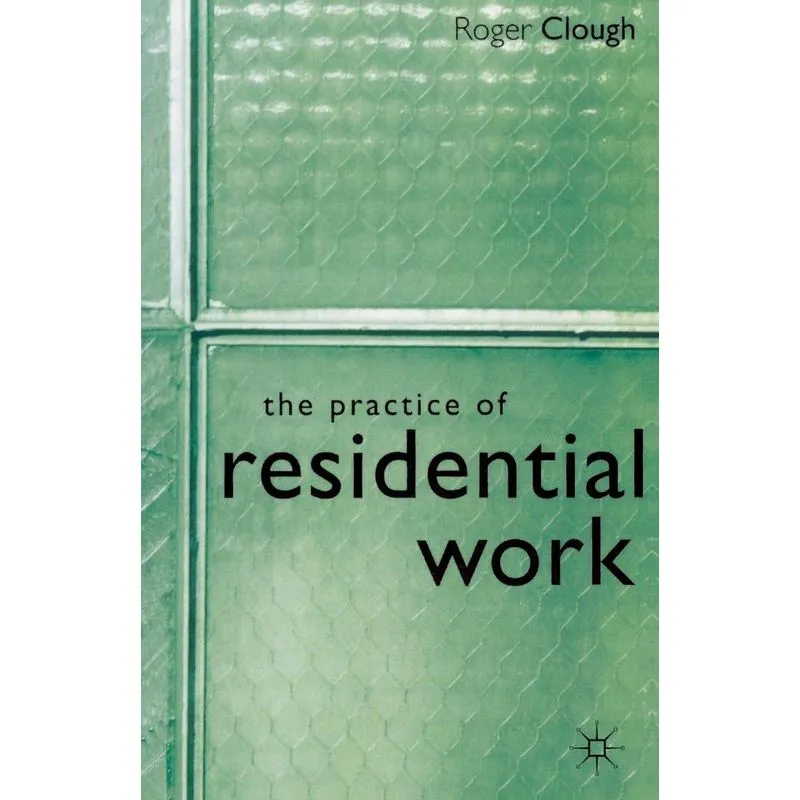 The Practice of Residential Work