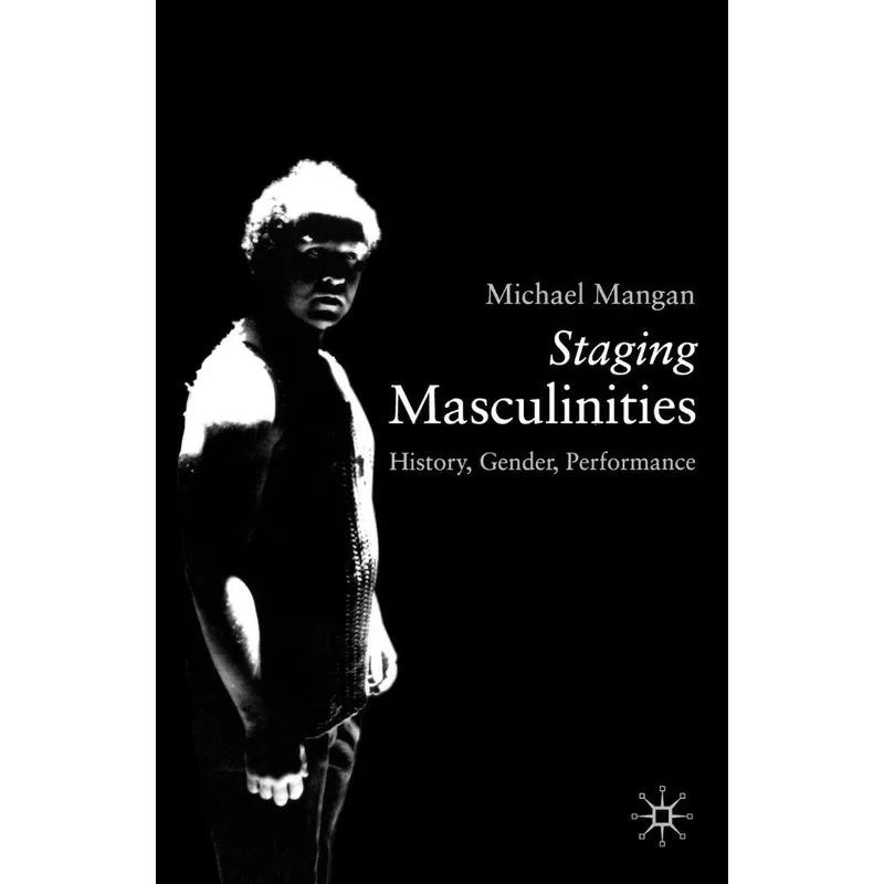 Staging Masculinities