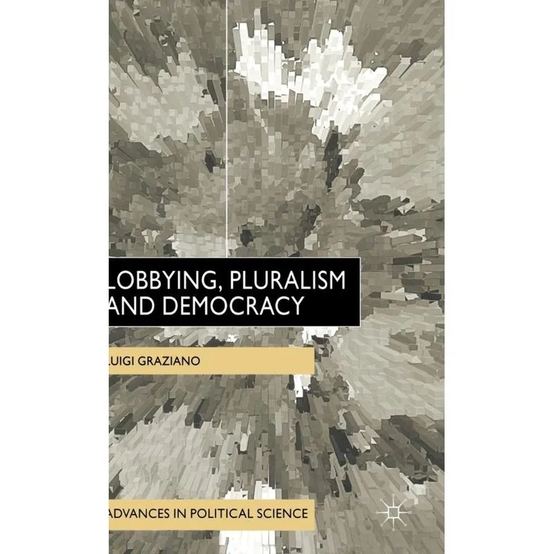 Lobbying, Pluralism and Democracy