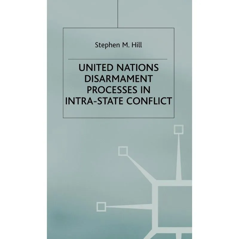 United Nations Disarmament Processes in Intra-State Conflic