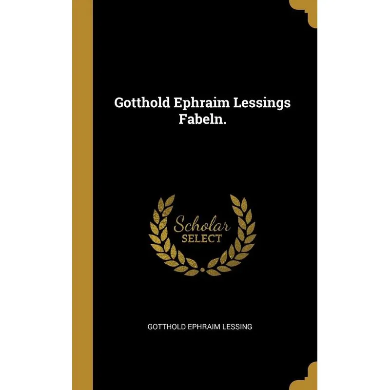 Gotthold Ephraim Lessings Fabeln.