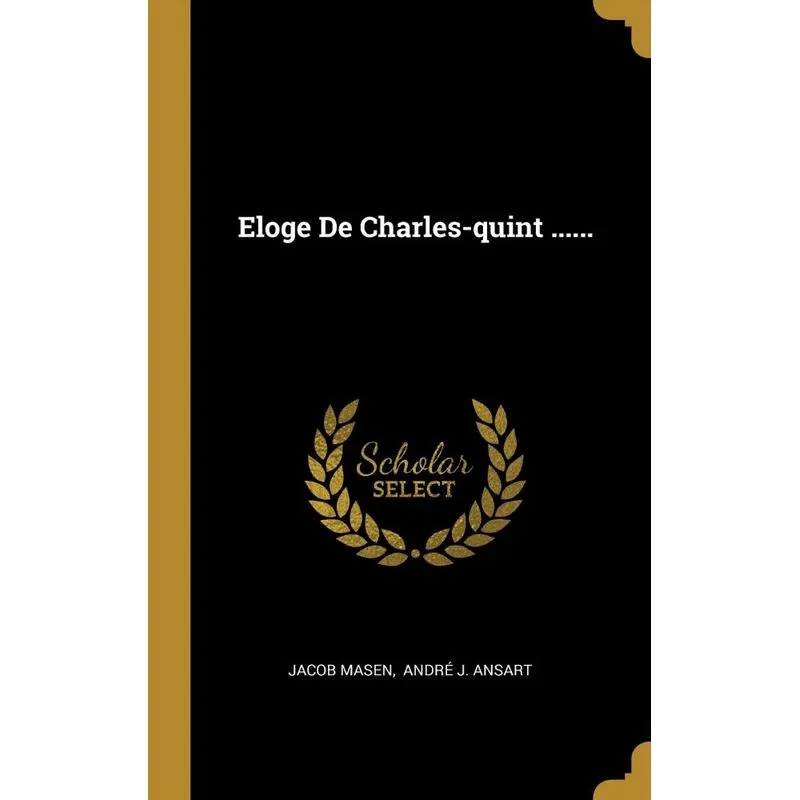 Eloge De Charles-quint ......