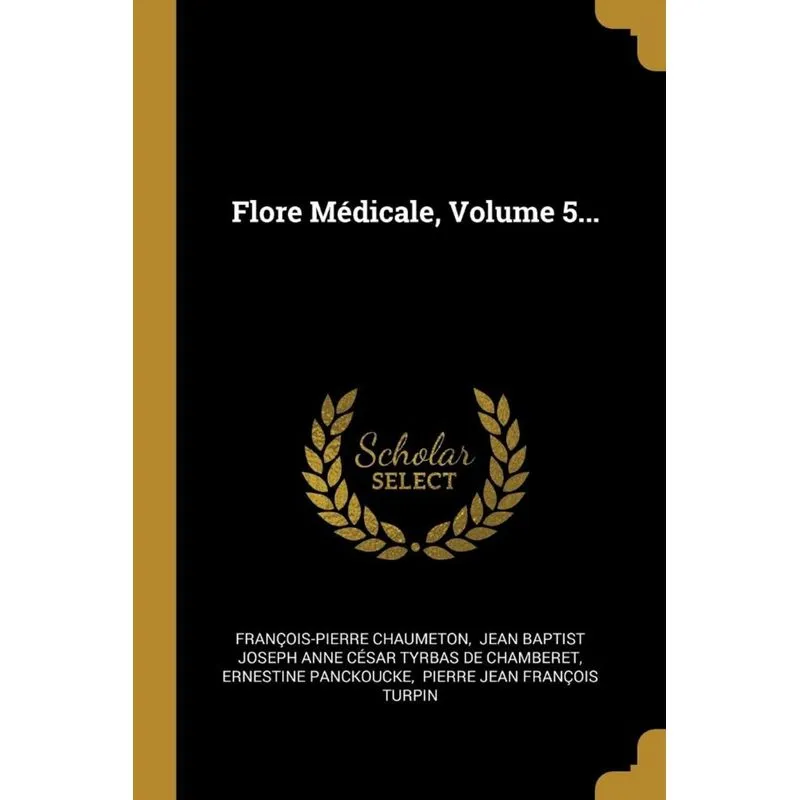 Flore Médicale, Volume 5...